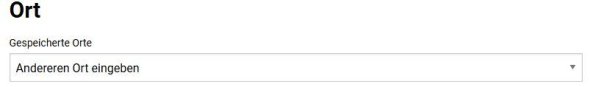 Dropdown-Menü mit der Auswahl 'Anderen Ort eingeben' unter der Überschrift 'Ort'