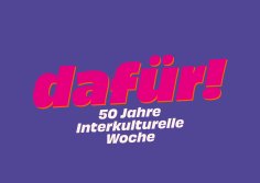 Plakat Schriftzug 'dafür!' in Rot mit dem Text '50 Jahre Interkulturelle Woche' darunter
